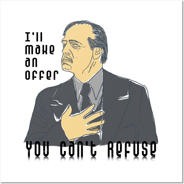 An Offer You Can't Refuse Wall Art by djmrice